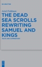 The Dead Sea Scrolls Rewriting Samuel and Kings : Texts and Commentary - Book