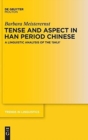 Tense and Aspect in Han Period Chinese : A Linguistic Analysis of the 'Shiji' - Book