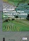 Methane Emissions from Unique Wetlands in China : Case Studies, Meta Analyses and Modelling - eBook