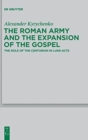 The Roman Army and the Expansion of the Gospel : The Role of the Centurion in Luke-Acts - Book