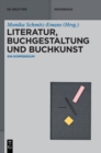 Literatur, Buchgestaltung Und Buchkunst : Ein Kompendium - Book