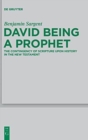 David Being a Prophet : The Contingency of Scripture upon History in the New Testament - Book