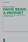 David Being a Prophet : The Contingency of Scripture upon History in the New Testament - eBook