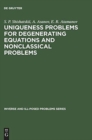 Uniqueness Problems for Degenerating Equations and Nonclassical Problems - Book