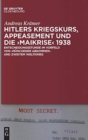 Hitlers Kriegskurs, Appeasement Und Die "Maikrise" 1938 : Entscheidungsstunde Im Vorfeld Von "M?nchener Abkommen" Und Zweitem Weltkrieg - Book