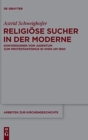 Religiose Sucher in Der Moderne : Konversionen Vom Judentum Zum Protestantismus in Wien Um 1900 - Book