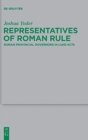 Representatives of Roman Rule : Roman Provincial Governors in Luke-Acts - Book
