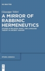 A Mirror of Rabbinic Hermeneutics : Studies in Religion, Magic, and Language Theory in Ancient Judaism - Book