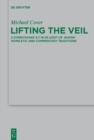 Lifting the Veil : 2 Corinthians 3:7-18 in Light of Jewish Homiletic and Commentary Traditions - eBook