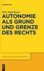 Autonomie als Grund und Grenze des Rechts : Das Verhaltnis zwischen dem kategorischen Imperativ und dem allgemeinen Rechtsgesetz Kants - Book