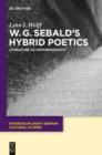 W.G. Sebald's Hybrid Poetics : Literature as Historiography - eBook