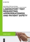 Laboratory Test requesting Appropriateness and Patient Safety - Book