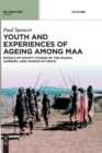 Youth and Experiences of Ageing among Maa : Models of Society Evoked by the Maasai, Samburu, and Chamus of Kenya - Book