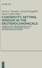 Canonicity, Setting, Wisdom in the Deuterocanonicals : Papers of the Jubilee Meeting of the International Conference on the Deuterocanonical Books - Book