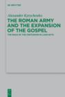 The Roman Army and the Expansion of the Gospel : The Role of the Centurion in Luke-Acts - eBook