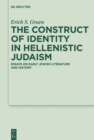 The Construct of Identity in Hellenistic Judaism : Essays on Early Jewish Literature and History - eBook