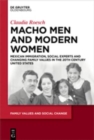 Macho Men and Modern Women : Mexican Immigration, Social Experts and Changing Family Values in the 20th Century United States - Book