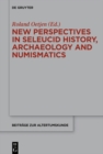 New Perspectives in Seleucid History, Archaeology and Numismatics : Studies in Honor of Getzel M. Cohen - eBook