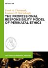 The Professional Responsibility Model of Perinatal Ethics - eBook