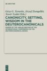 Canonicity, Setting, Wisdom in the Deuterocanonicals : Papers of the Jubilee Meeting of the International Conference on the Deuterocanonical Books - eBook