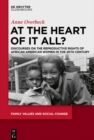 At the Heart of It All? : Discourses on the Reproductive Rights of African American Women in the 20th Century - eBook