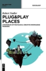 Plug&Play Places : Lifeworlds of Multilocal Creative Knowledge Workers - Book