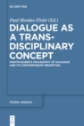 Dialogue as a Trans-disciplinary Concept : Martin Buber's Philosophy of Dialogue and its Contemporary Reception - eBook