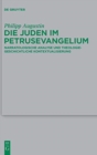 Die Juden Im Petrusevangelium : Narratologische Analyse Und Theologiegeschichtliche Kontextualisierung - Book