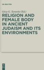 Religion and Female Body in Ancient Judaism and Its Environments - Book