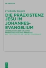 Die Praexistenz Jesu im Johannesevangelium : Struktur und Theologie eines johanneischen Motivs - Book