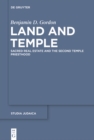 Land and Temple : Field Sacralization and the Agrarian Priesthood of Second Temple Judaism - eBook