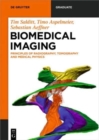 Biomedical Imaging : Principles of Radiography, Tomography and Medical Physics - Book