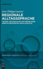 Regionale Alltagssprache : Theorie, Methodologie Und Empirie Einer Gebrauchsbasierten Areallinguistik - Book