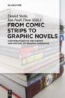 From Comic Strips to Graphic Novels : Contributions to the Theory and History of Graphic Narrative - eBook