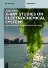 X-ray Studies on Electrochemical Systems : Synchrotron Methods for Energy Materials - eBook