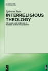 Interreligious Theology : Its Value and Mooring in Modern Jewish Philosophy - eBook