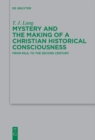 Mystery and the Making of a Christian Historical Consciousness : From Paul to the Second Century - eBook