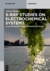 X-ray Studies on Electrochemical Systems : Synchrotron Methods for Energy Materials - Book