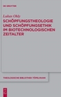 Sch?pfungstheologie Und Sch?pfungsethik Im Biotechnologischen Zeitalter - Book