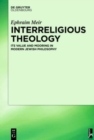 Interreligious Theology : Its Value and Mooring in Modern Jewish Philosophy - Book