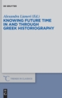 Knowing Future Time In and Through Greek Historiography - Book