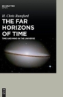 The Far Horizons of Time : Time and Mind in the Universe - Book