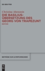 Die Basilius-Ubersetzung des Georg von Trapezunt : Edition - Book