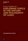 Exploring Topics in the History and Philosophy of Logic - Book