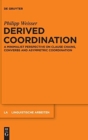 Derived Coordination : A Minimalist Perspective on Clause Chains, Converbs and Asymmetric Coordination - Book