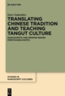 Translating Chinese Tradition and Teaching Tangut Culture : Manuscripts and Printed Books from Khara-Khoto - Book