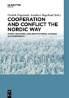 Cooperation and Conflict the Nordic Way : Work, Welfare, and Institutional Change in Scandinavia - eBook