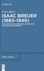 Isaac Breuer (1883-1946) : Philosophie Des Judentums Angesichts Der Krise Der Moderne - Book