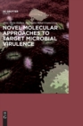 Novel Molecular Approaches to Target Microbial Virulence - Book
