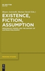 Existence, Fiction, Assumption : Meinongian Themes and the History of Austrian Philosophy - Book